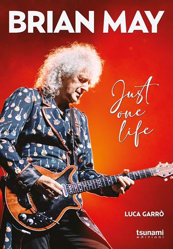 Brian May. Just one life - Luca Garrò - Libro Tsunami 2023, I cicloni | Libraccio.it