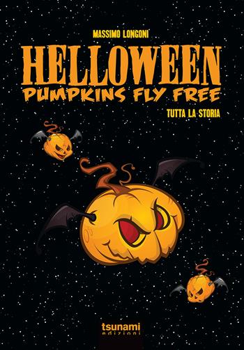 Helloween. Pumpkin fly free. Tutta la storia - Massimo Longoni - Libro Tsunami 2021, Gli uragani | Libraccio.it
