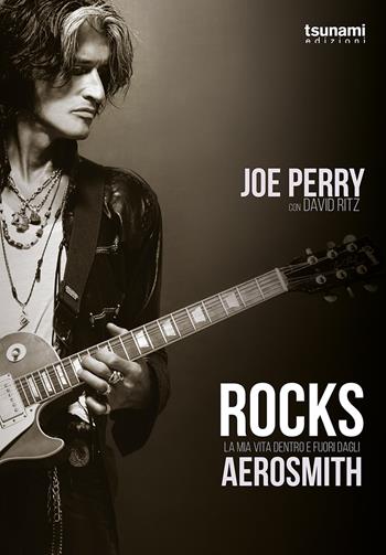 Rocks. La mia vita dentro e fuori dagli Aerosmith - Joe Perry, David Ritz, David Ritz - Libro Tsunami 2021, I cicloni | Libraccio.it