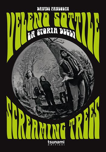 Veleno sottile. La storia degli Screaming Trees - Davide Pansolin - Libro Tsunami 2022, Gli uragani | Libraccio.it