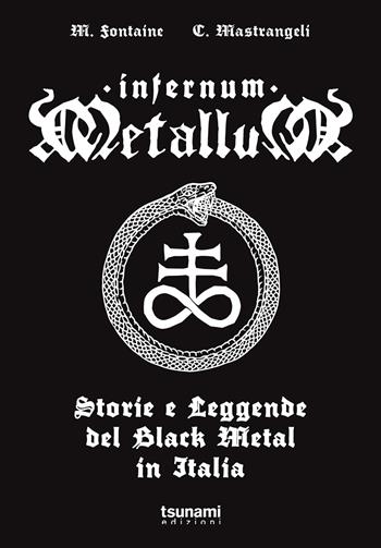 Infernum metallum. Storie e leggende del black metal in Italia - Mariano Fontaine, Cristiano Mastrangeli - Libro Tsunami 2022, Le tempeste | Libraccio.it