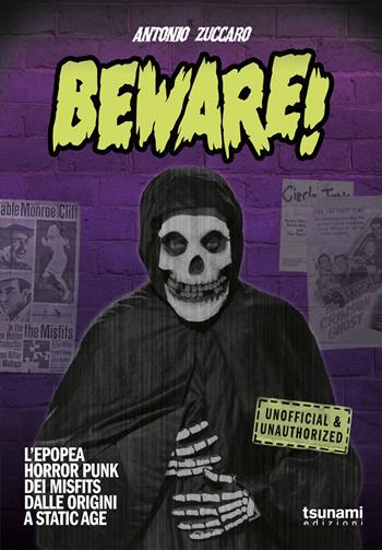 Beware! L'epopea horror punk dei Misfits dalle origini a Static Age - Antonio Zuccaro - Libro Tsunami 2024, Gli uragani | Libraccio.it