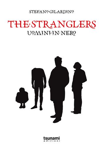 The stranglers. Uomini in nero - Stefano Gilardino - Libro Tsunami 2023, Gli uragani | Libraccio.it