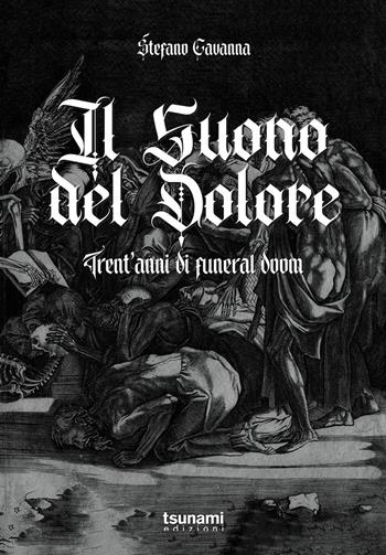 Il suono del dolore. Trent'anni di funeral doom - Stefano Cavanna - Libro Tsunami 2023, Le tempeste | Libraccio.it