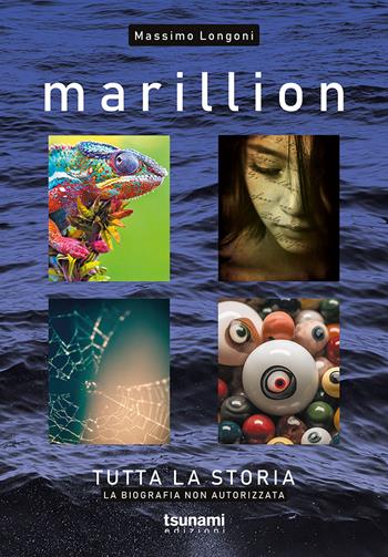Marillion. Tutta la storia. La biografia non autorizzata - Massimo Longoni - Libro Tsunami 2023, Gli uragani | Libraccio.it