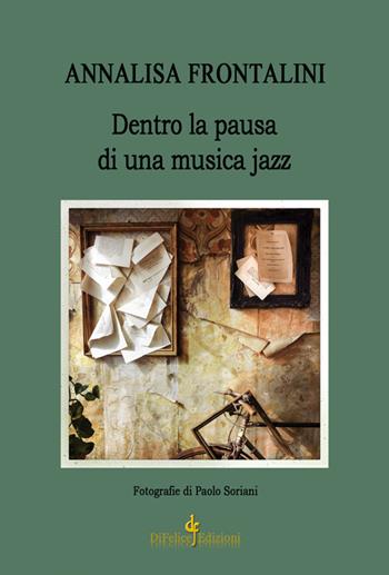 Dentro la pausa di una musica jazz - Annalisa Frontalini - Libro Di Felice Edizioni 2017, Poesia | Libraccio.it