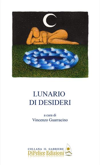 Lunario di desideri  - Libro Di Felice Edizioni 2019, Il gabbiere | Libraccio.it