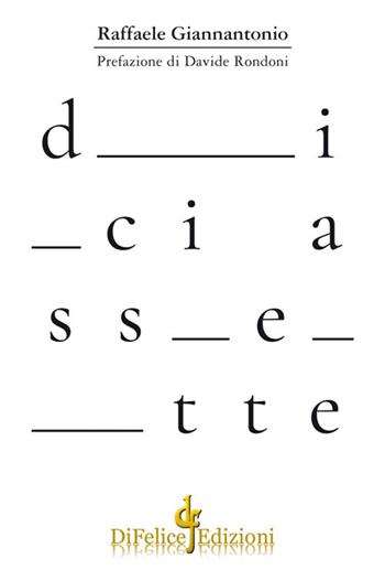 Diciassette - Raffaele Giannantonio - Libro Di Felice Edizioni 2018, Poesia | Libraccio.it