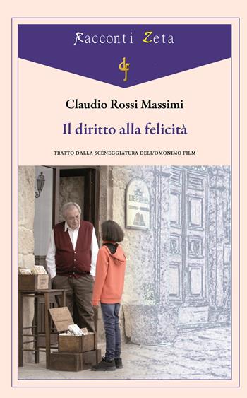 Il diritto alla felicità - Claudio Rossi Massimi - Libro Di Felice Edizioni 2021, Racconti Zeta | Libraccio.it