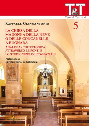 La chiesa della Madonna della Neve o delle Concanelle a Bugnara. Analisi architettonica attraverso le fonti e lo studio tipologico-spaziale - Raffaele Giannantonio - Libro Di Felice Edizioni 2020, Temi e territori | Libraccio.it