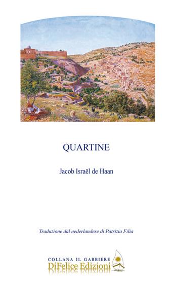 Quartine - Jacob Israël de Haan - Libro Di Felice Edizioni 2021, Il gabbiere | Libraccio.it