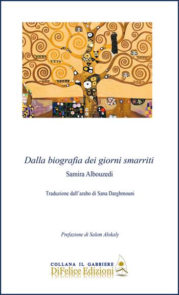 Dalla biografia dei giorni smarriti. Ediz. italiana e araba - Samira Albouzedi - Libro Di Felice Edizioni 2022, Il gabbiere | Libraccio.it