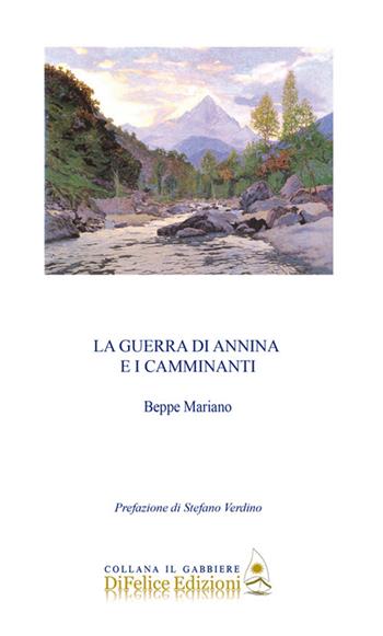 La guerra di Annina e i camminanti - Beppe Mariano - Libro Di Felice Edizioni 2021, Il gabbiere | Libraccio.it