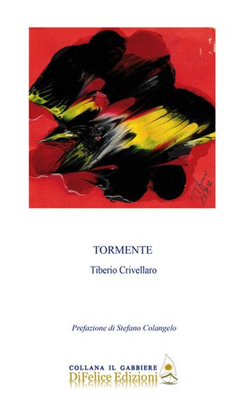 Tormente - Tiberio Crivellaro - Libro Di Felice Edizioni 2022, Il gabbiere | Libraccio.it