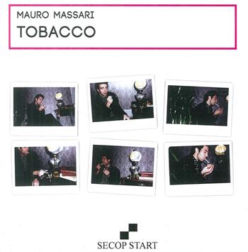 Tobacco - Mauro Massari - Libro Secop 2017 | Libraccio.it