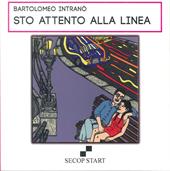 Sto attento alla linea - Bartolomeo Intranò - Libro Secop 2017 | Libraccio.it