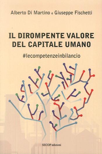 Il dirompente valore del capitale umano. #lecompetenzeinbilancio - Alberto Di Martino, Giuseppe Fischetti - Libro Secop 2019 | Libraccio.it