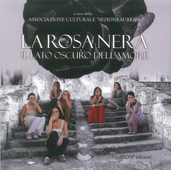 La rosa nera. Il lato oscuro dell'Amore  - Libro Secop 2019, Oltre il confine | Libraccio.it
