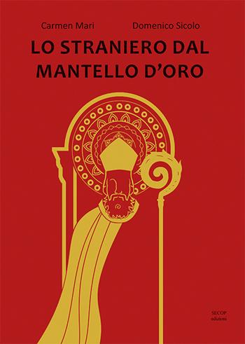 Lo straniero dal mantello d'oro. Ediz. illustrata - Carmen Mari - Libro Secop 2019, Barchette di carta | Libraccio.it