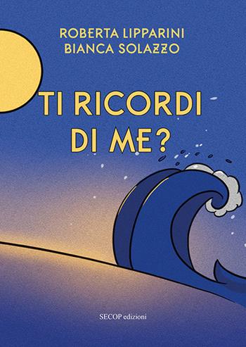 Ti ricordi di me? Ediz. illustrata - Roberta Lipparini - Libro Secop 2021, Barchette di carta | Libraccio.it