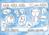 Anna Anna Anna... 10 volte Anna. Ediz. illustrata