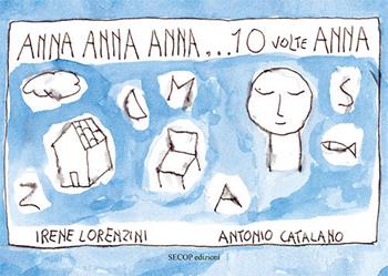 Anna Anna Anna... 10 volte Anna. Ediz. illustrata - Irene Lorenzini - Libro Secop 2021, Barchette di carta | Libraccio.it