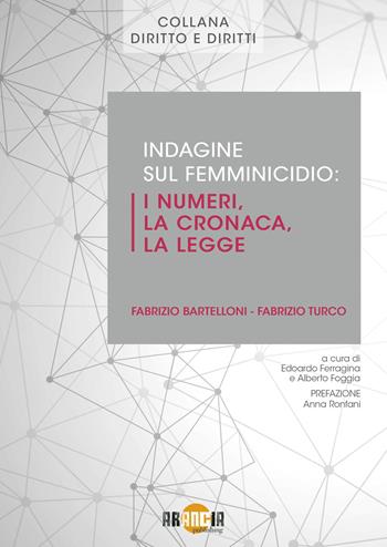 Indagine sul femminicidio: i numeri, la cronaca, la legge - Fabrizio Bartelloni, Fabrizio Turco - Libro Arancia Publishing 2025 | Libraccio.it