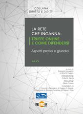 La rete che inganna. Truffe online e come difendersi, aspetti pratici e giuridici. Nuova ediz.