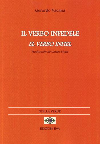 Il verbo infedele-El verbo infiel - Gerardo Vacana - Libro Edizioni Eva 2017, Stella verde | Libraccio.it