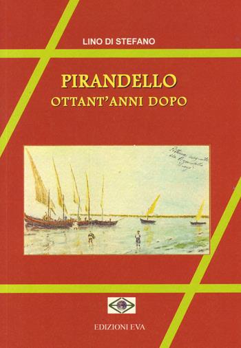 Pirandello ottant'anni dopo - Lino Di Stefano - Libro Edizioni Eva 2017, Il cormorano. Saggistica | Libraccio.it