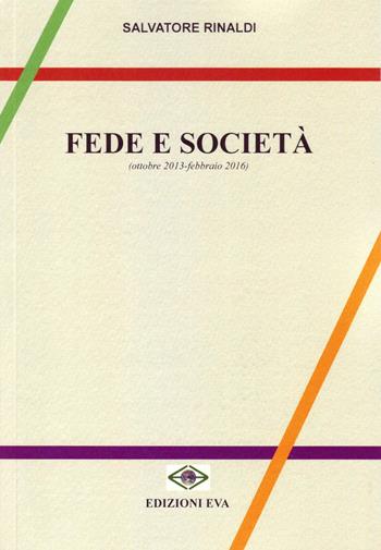 Fede e società (ottobre 2013-febbraio 2016) - Salvatore Rinaldi - Libro Edizioni Eva 2017, Il cormorano. Saggistica | Libraccio.it