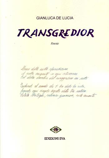 Transgredior - Gianluca De Lucia - Libro Edizioni Eva 2017, L'albatro. Poesia contemporanea | Libraccio.it