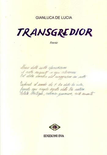 Transgredior - Gianluca De Lucia - Libro Edizioni Eva 2017, L'albatro. Poesia contemporanea | Libraccio.it