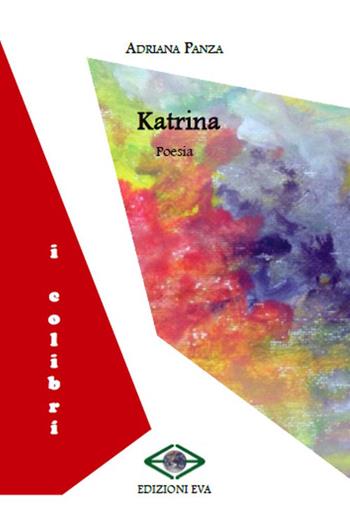 Katrina. Ediz. integrale - Adriana Panza - Libro Edizioni Eva 2019, I colibrì | Libraccio.it