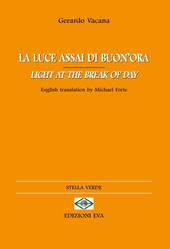 La luce assai di buon'ora-Light at the break of day. Ediz. bilingue