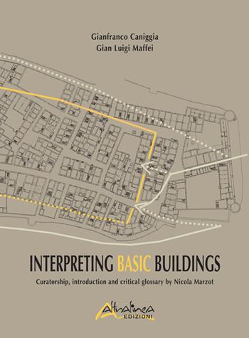Interpreting basic buildings. Nuova ediz. - Gianfranco Caniggia, G. Luigi Maffei - Libro Altralinea Edizioni 2017 | Libraccio.it