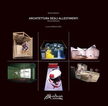 Architettura degli allestimenti - Gianni Ottolini - Libro Altralinea Edizioni 2019, Quaderni di composizione | Libraccio.it