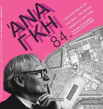 Ananke. Quadrimestrale di cultura, storia e tecniche della conservazione per il progetto (2018). Vol. 84: cento anni di Bruno Zevi. Louis Kahn/Villa Adriana. Indagine sui nuovi musei. Processo al progetto: Forma e Norma oggi, I.  - Libro Altralinea 2018 | Libraccio.it