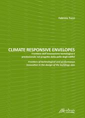 Climate responsive envelopes. Frontiere dell’innovazione tecnologica e prestazionale nel progetto della pelle degli edifici. Ediz. italiana e inglese