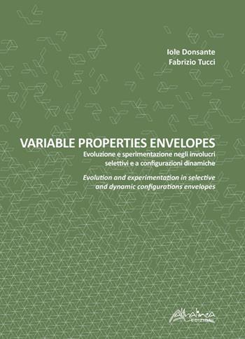 Variable properties envelopes. Evoluzione e sperimentazione negli involucri selettivi e a configurazioni dinamiche. Ediz. italiana e inglese - Fabrizio Tucci - Libro Altralinea Edizioni 2021 | Libraccio.it