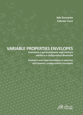 Variable properties envelopes. Evoluzione e sperimentazione negli involucri selettivi e a configurazioni dinamiche. Ediz. italiana e inglese - Fabrizio Tucci - Libro Altralinea 2021 | Libraccio.it