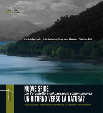 Nuove sfide per l'architettura del paesaggio contemporanea. Un ritorno verso la natura - Patrizia Burlando, João Cortesão, Francesca Mazzino - Libro Altralinea 2020 | Libraccio.it