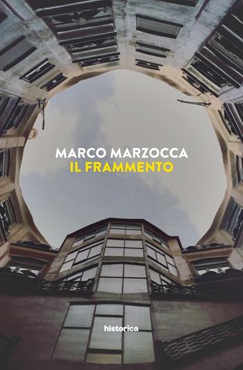 Il frammento - Marco Marzocca - Libro Historica Edizioni 2017 | Libraccio.it