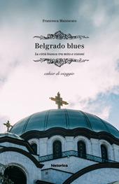 Belgrado blues. La città bianca tra mito e visioni