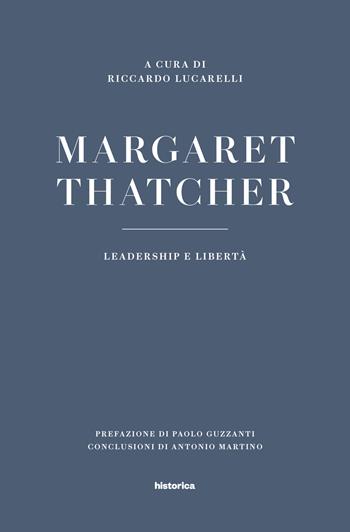 Margaret Thatcher. Leadership e libertà  - Libro Historica Edizioni 2017 | Libraccio.it