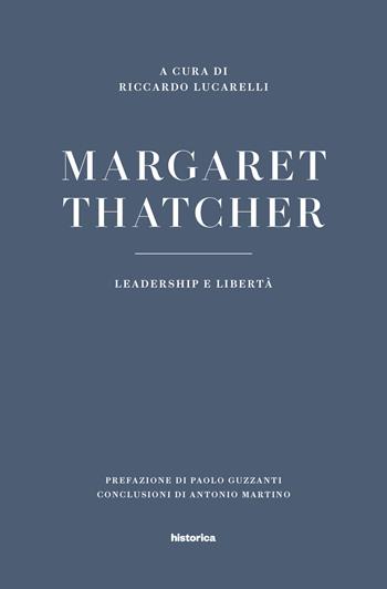 Margaret Thatcher. Leadership e libertà  - Libro Historica Edizioni 2017 | Libraccio.it