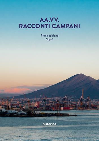 Racconti campani. Napoli  - Libro Historica Edizioni 2017 | Libraccio.it