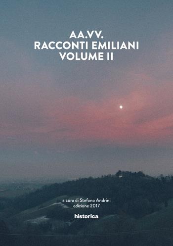 Racconti emiliani. Vol. 2  - Libro Historica Edizioni 2017 | Libraccio.it