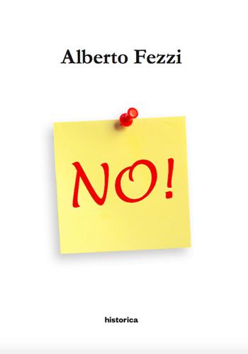 No! - Alberto Fezzi - Libro Historica Edizioni 2017 | Libraccio.it