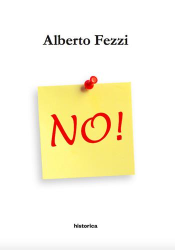 No! - Alberto Fezzi - Libro Historica Edizioni 2017 | Libraccio.it
